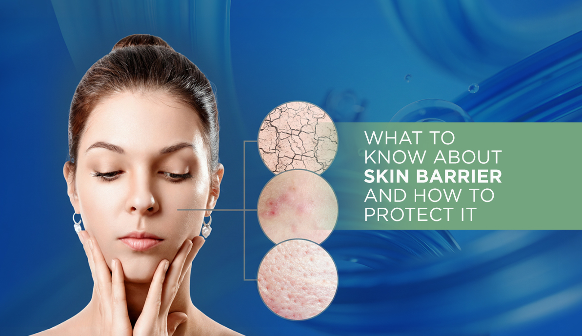 What to Know About Skin Barrier and How to Protect It