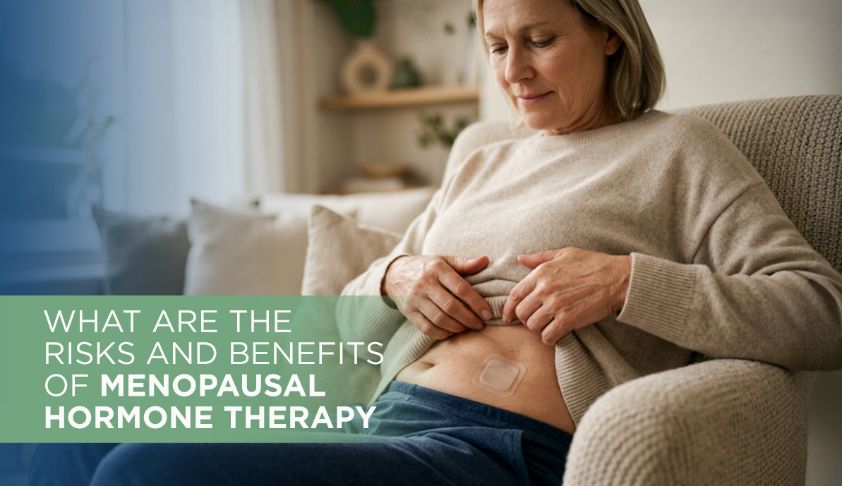 What Are the Risks and Benefits of Menopausal Hormone Therapy?