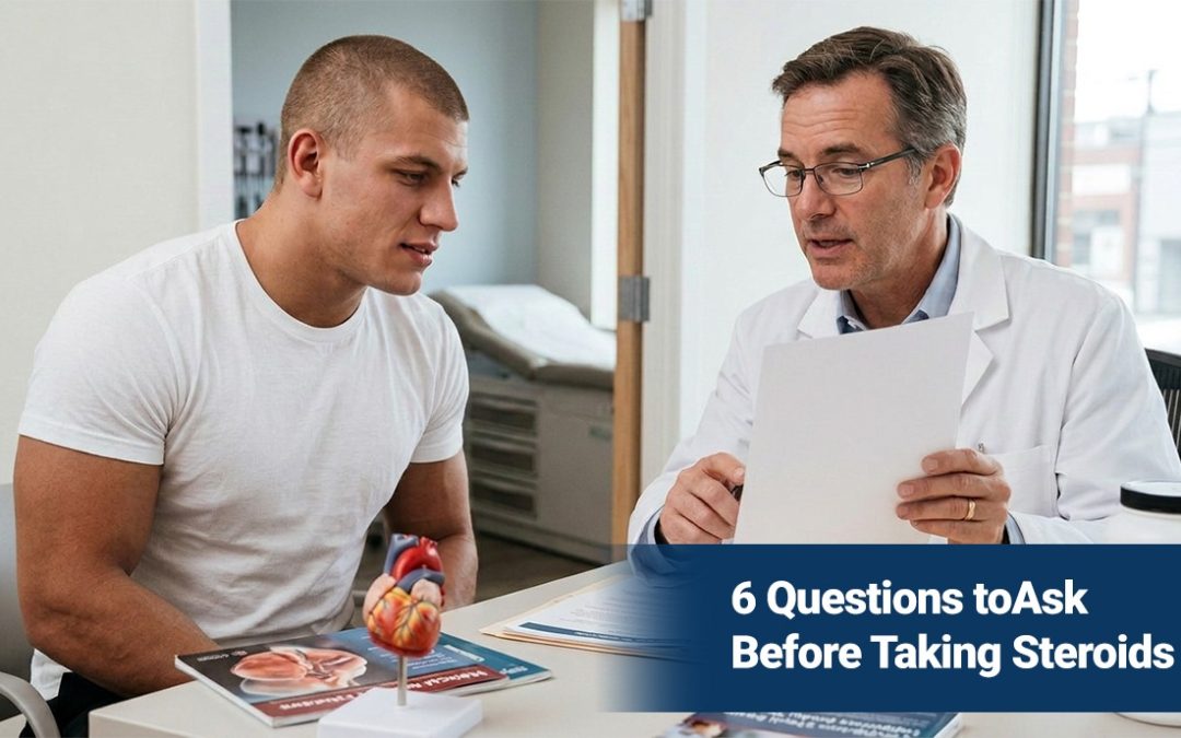 6 Questions to Ask Before Taking Steroids