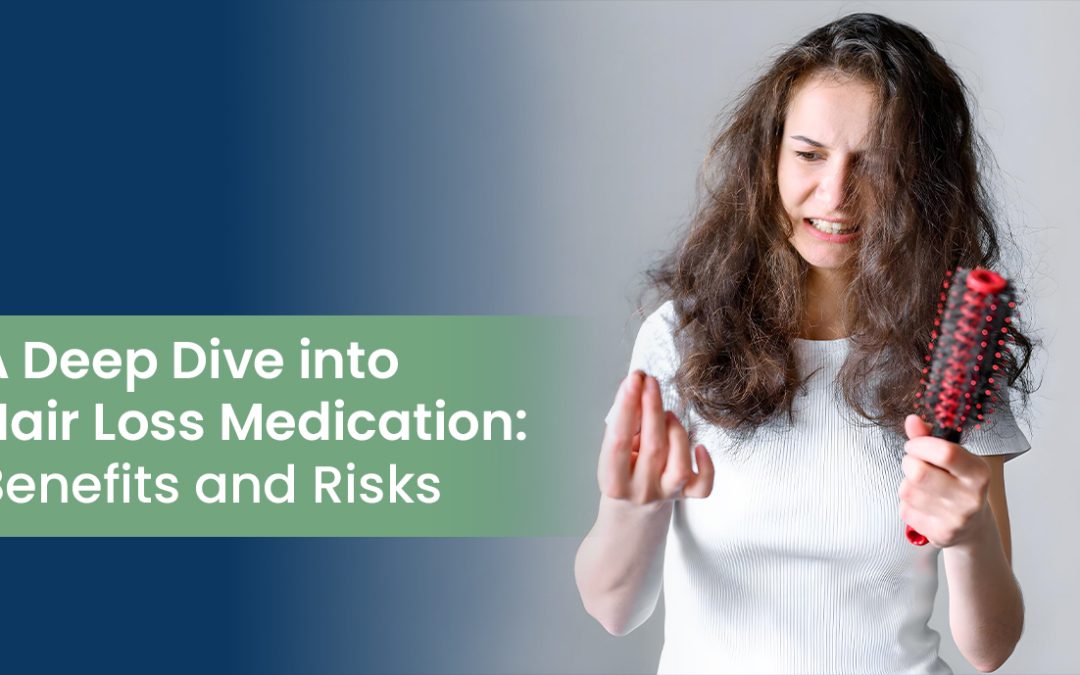 A Deep Dive into Hair Loss Medication: Benefits and Risks