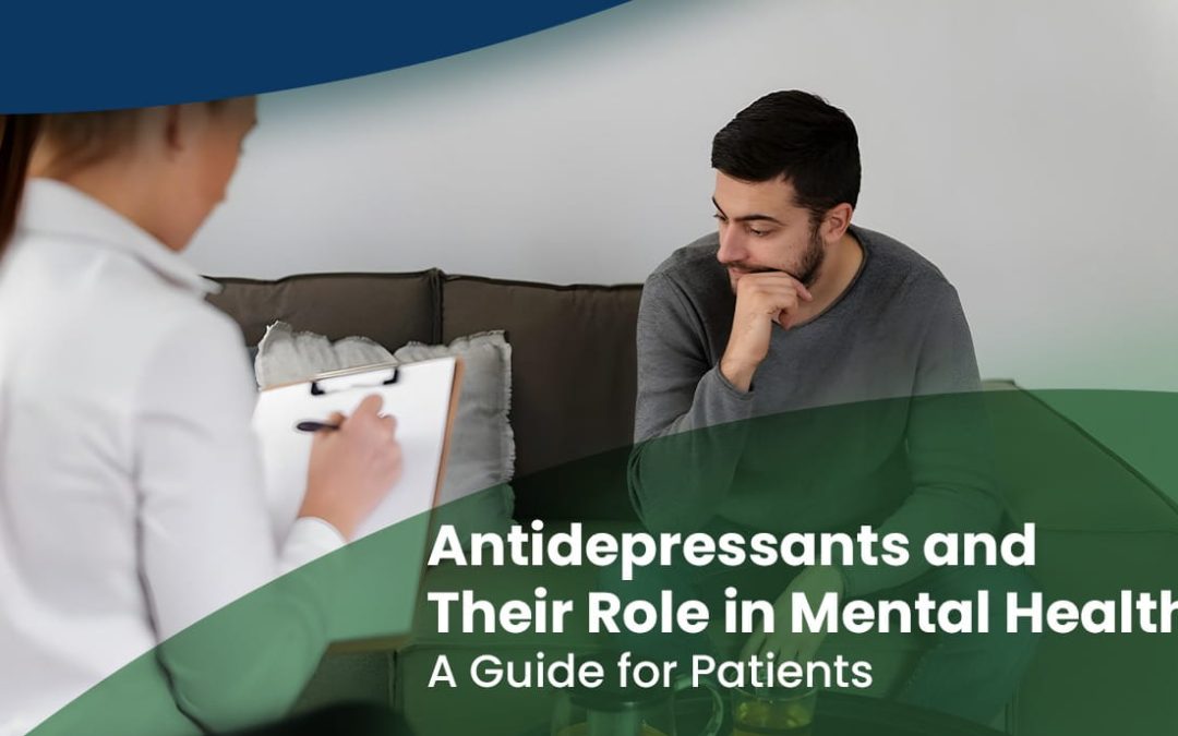 Antidepressants and Their Role in Mental Health: A Guide for Patients