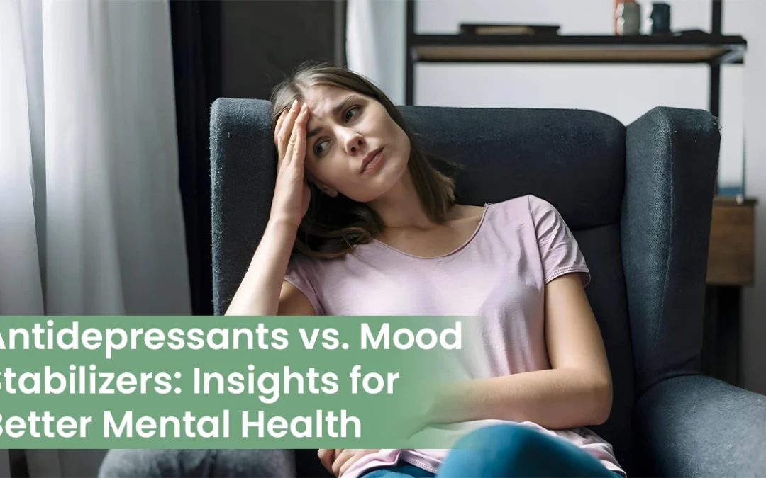 Antidepressants vs Mood Stabilizers: Insights for Better Mental Health