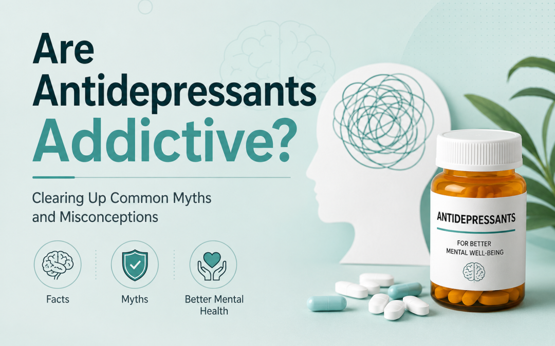 Are Antidepressants Addictive? Clearing Up Common Myths and Misconceptions