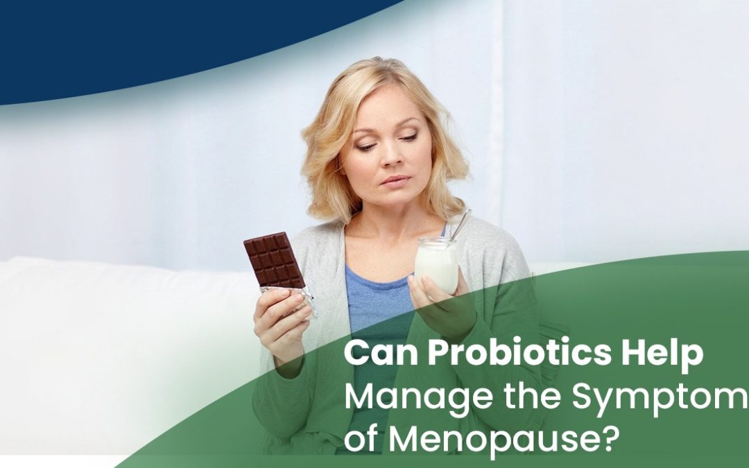 Can Probiotics Help Manage the Symptoms of Menopause?