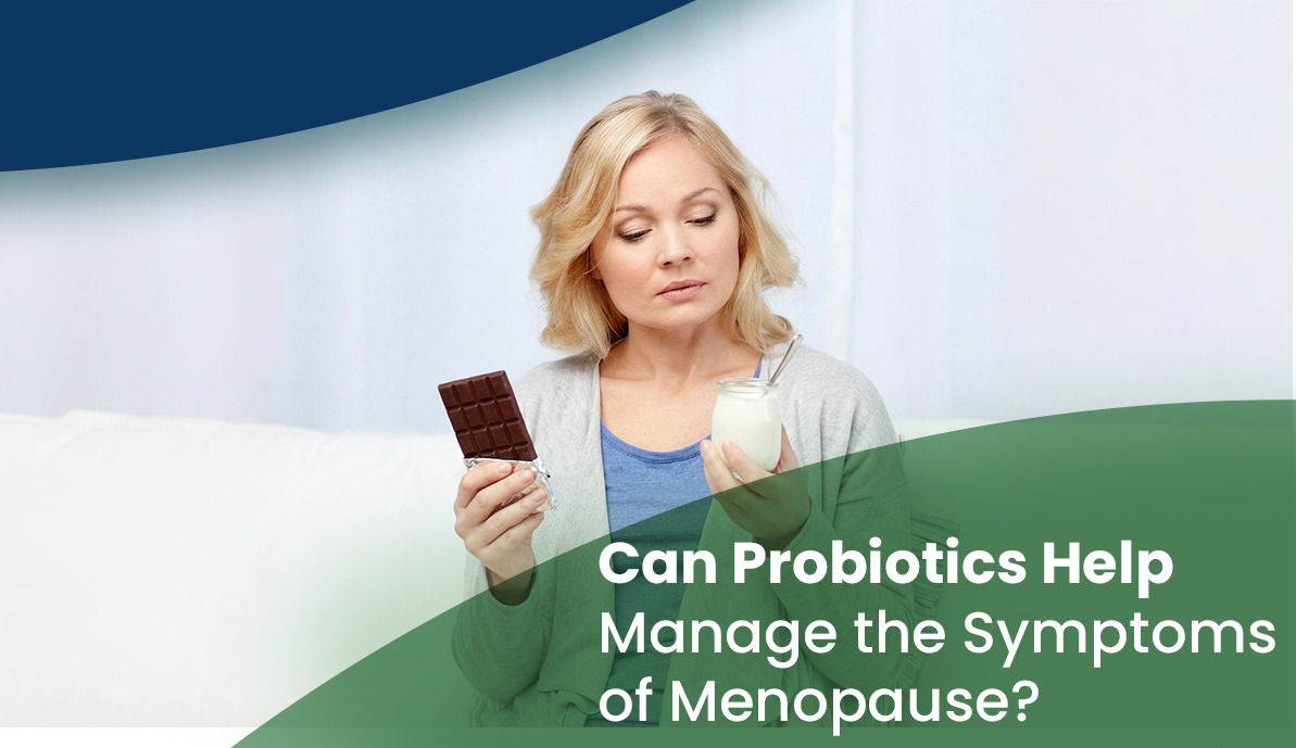 Can Probiotics Help Manage the Symptoms of Menopause