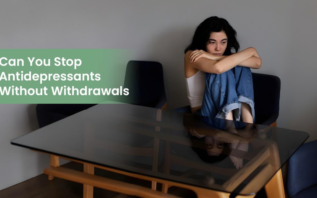 Can You Stop Antidepressants Without Withdrawals