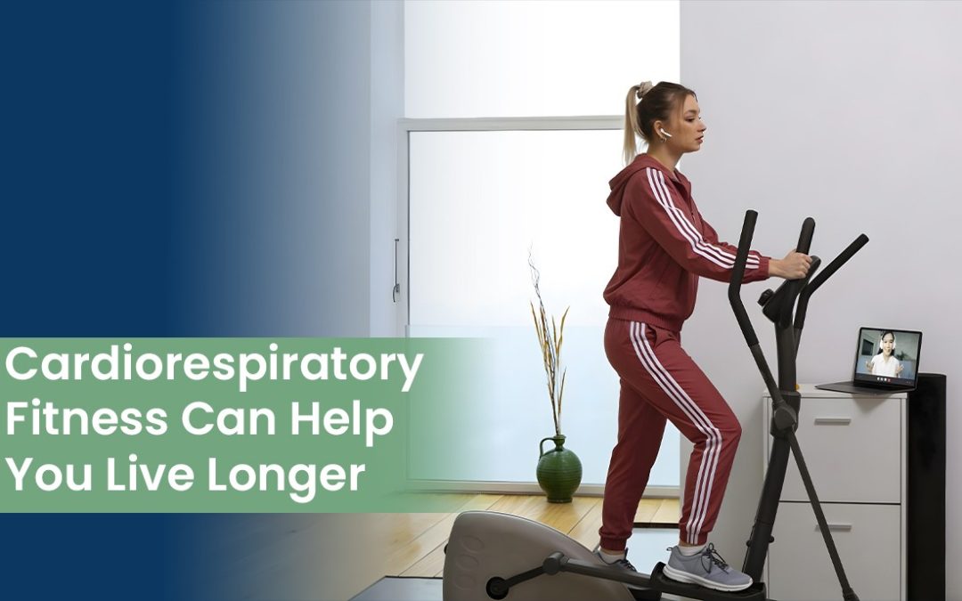 Cardiorespiratory Fitness Can Help You Live Longer