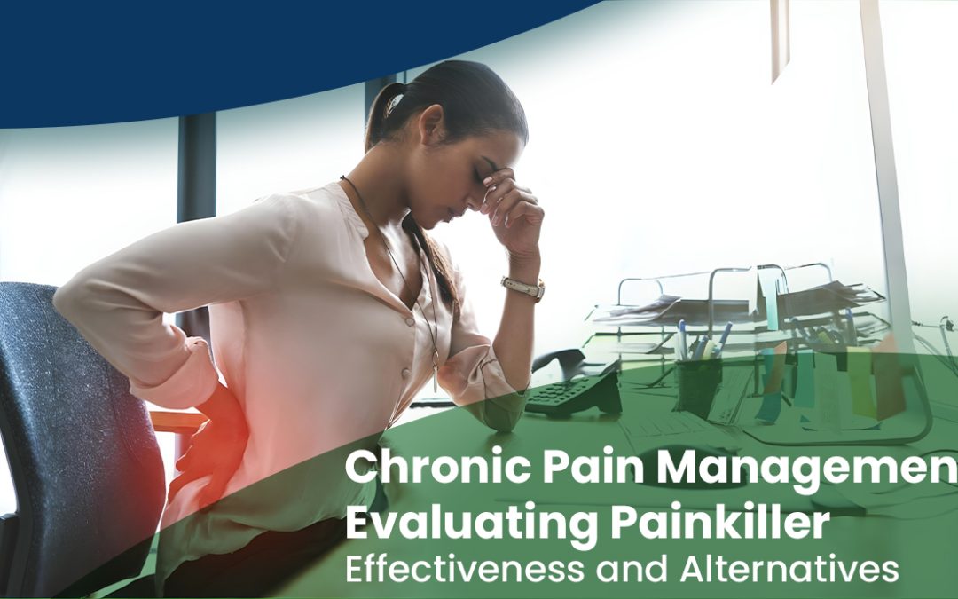 Chronic Pain Management: Evaluating Painkiller Effectiveness and Alternatives