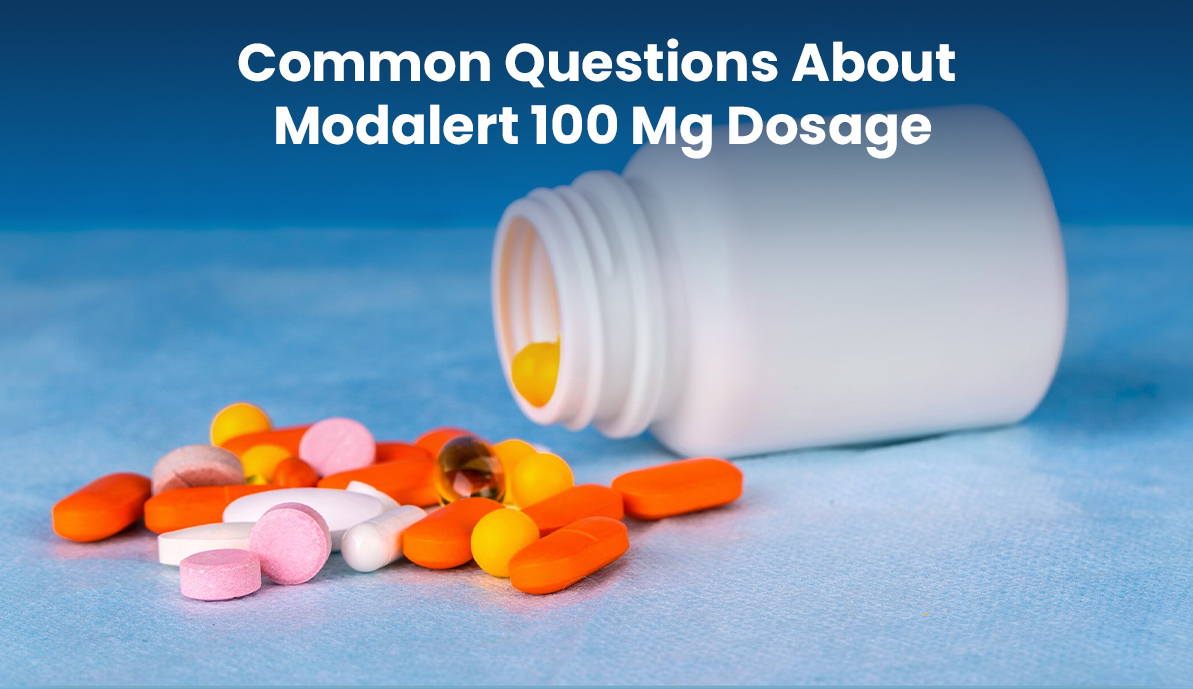 Common Questions About Modalert 100 mg Dosage