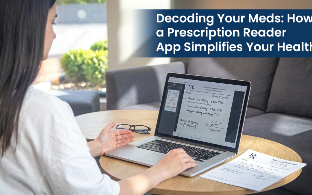Decoding Your Meds: How a Prescription Reader App Simplifies Your Health