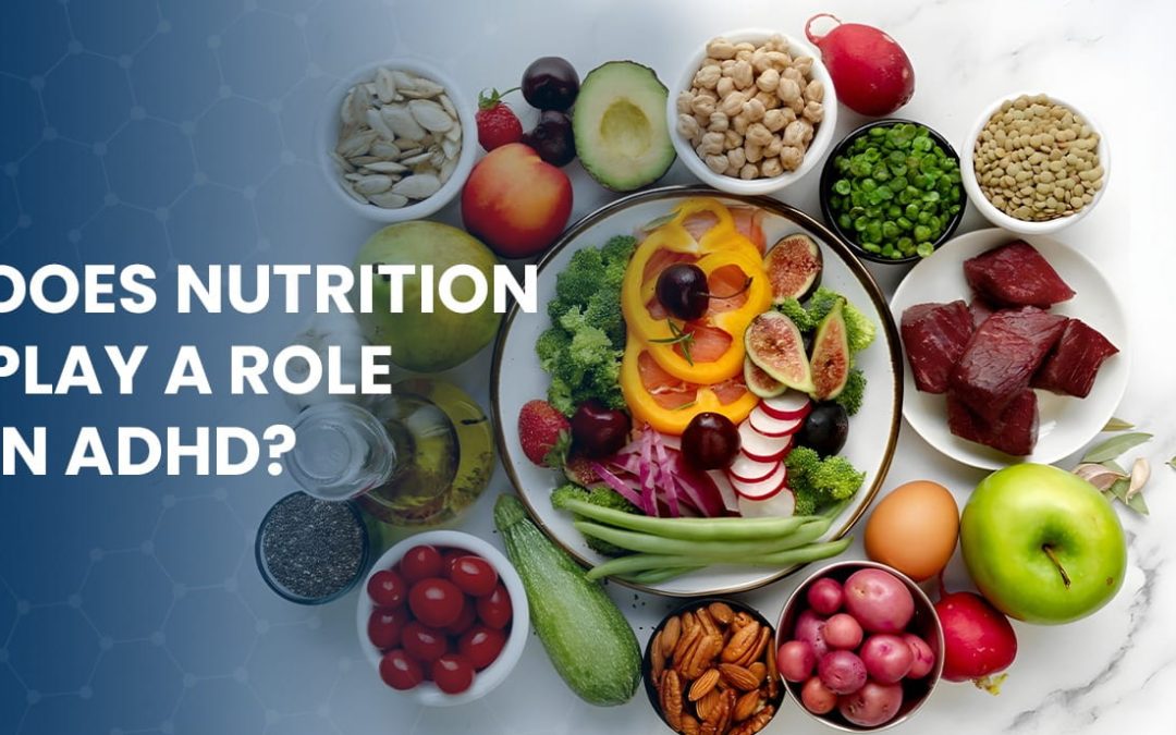 Does Nutrition Play a Role in ADHD