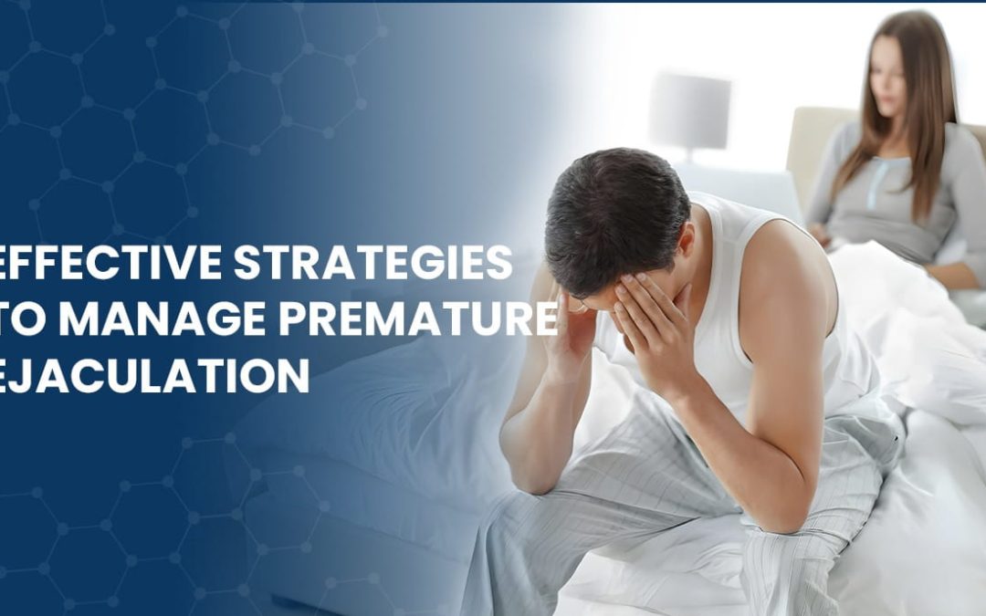 Effective Strategies to Manage Premature Ejaculation for Better Intimacy