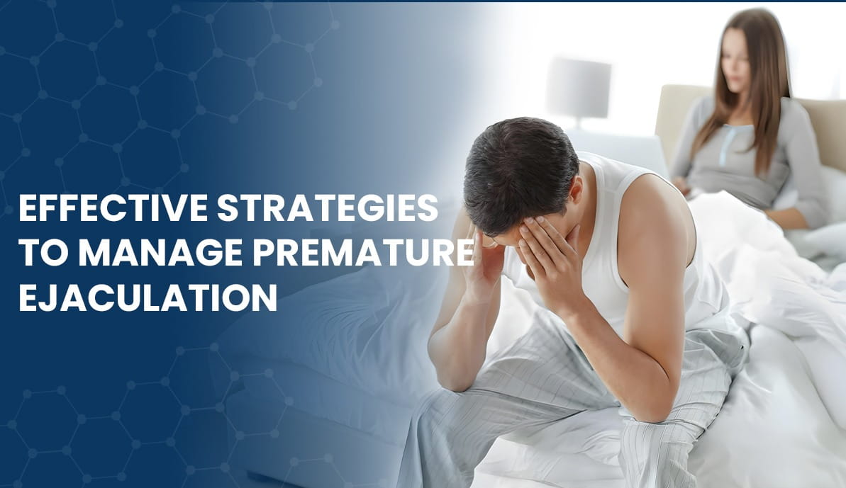 Effective Strategies to Manage Premature Ejaculation for Better Intimacy