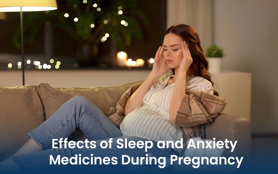 Effects of Sleep and Anxiety Medicines During Pregnancy