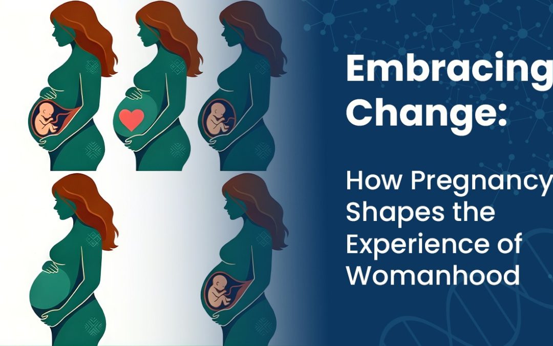 Embracing Change: How Pregnancy Shapes the Experience of Womanhood