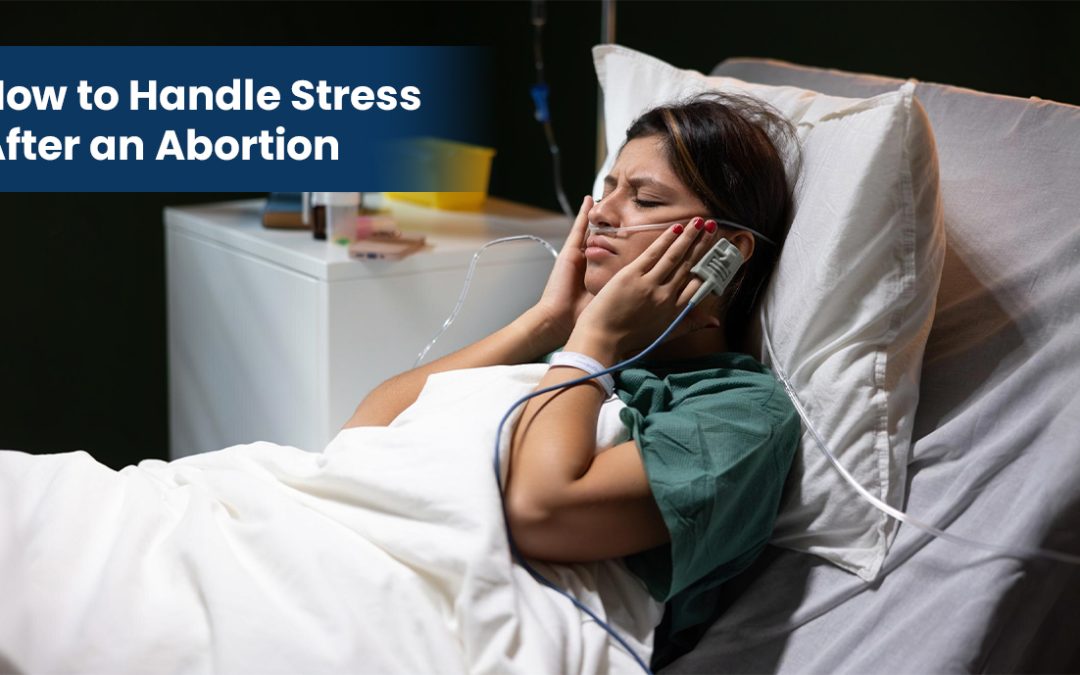 How to Handle Stress After an Abortion