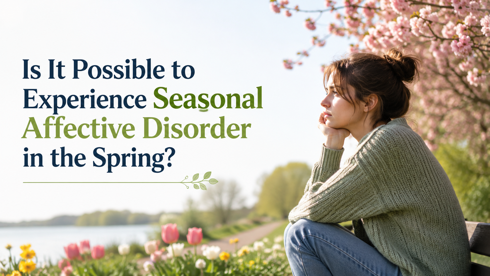 Is It Possible to Experience Seasonal Affective Disorder in the Spring?