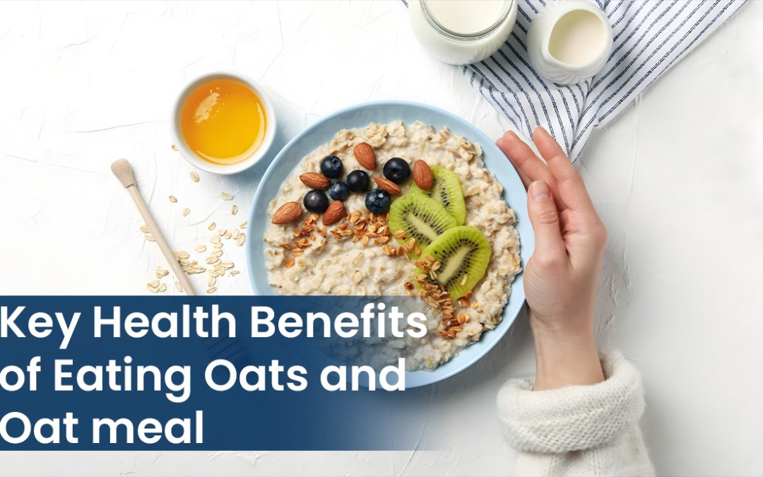 Key Health Benefits of Eating Oats and Oatmeal