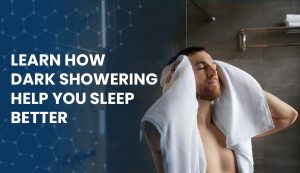 Dark showering better sleep guide