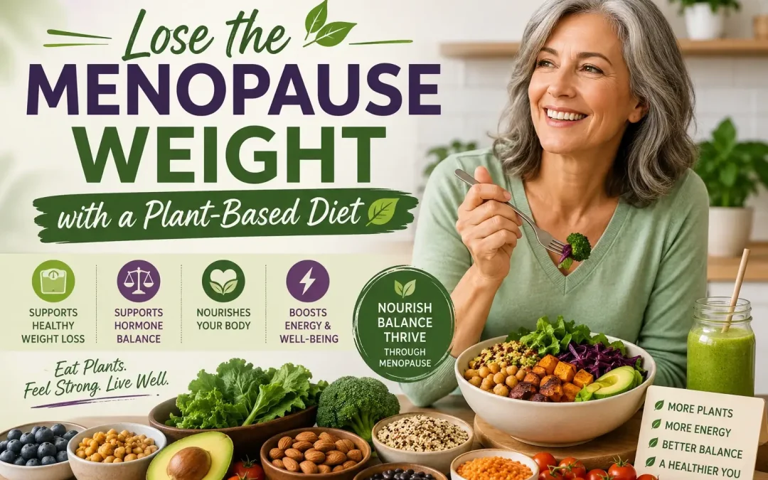 Lose the Menopause Weight with a Plant-Based Diet