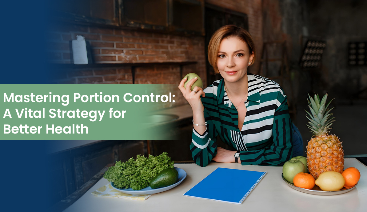 Mastering Portion Control: A Vital Strategy for Better Health