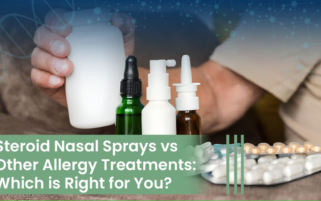 Steroid Nasal Sprays vs Other Allergy Treatments: Which is Right for You?