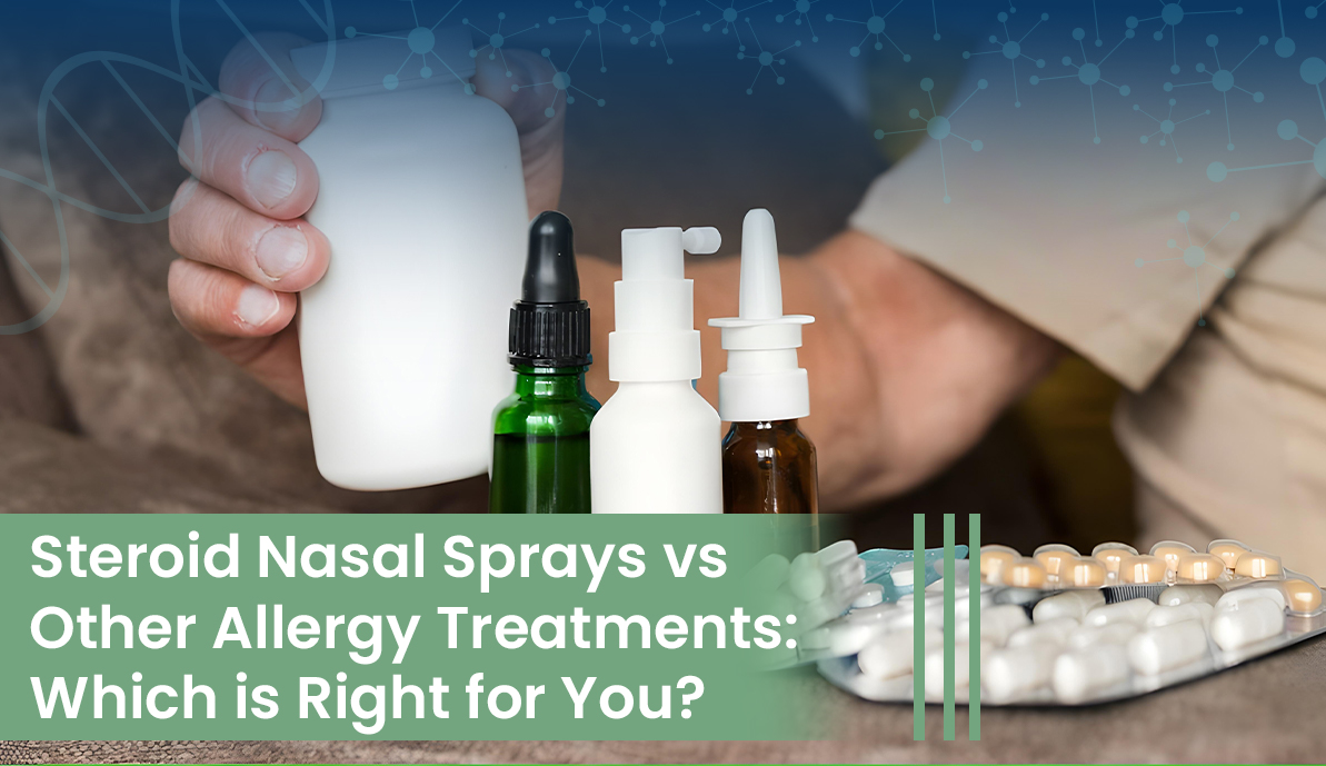Steroid Nasal Sprays vs Other Allergy Treatments: Which is Right for You?