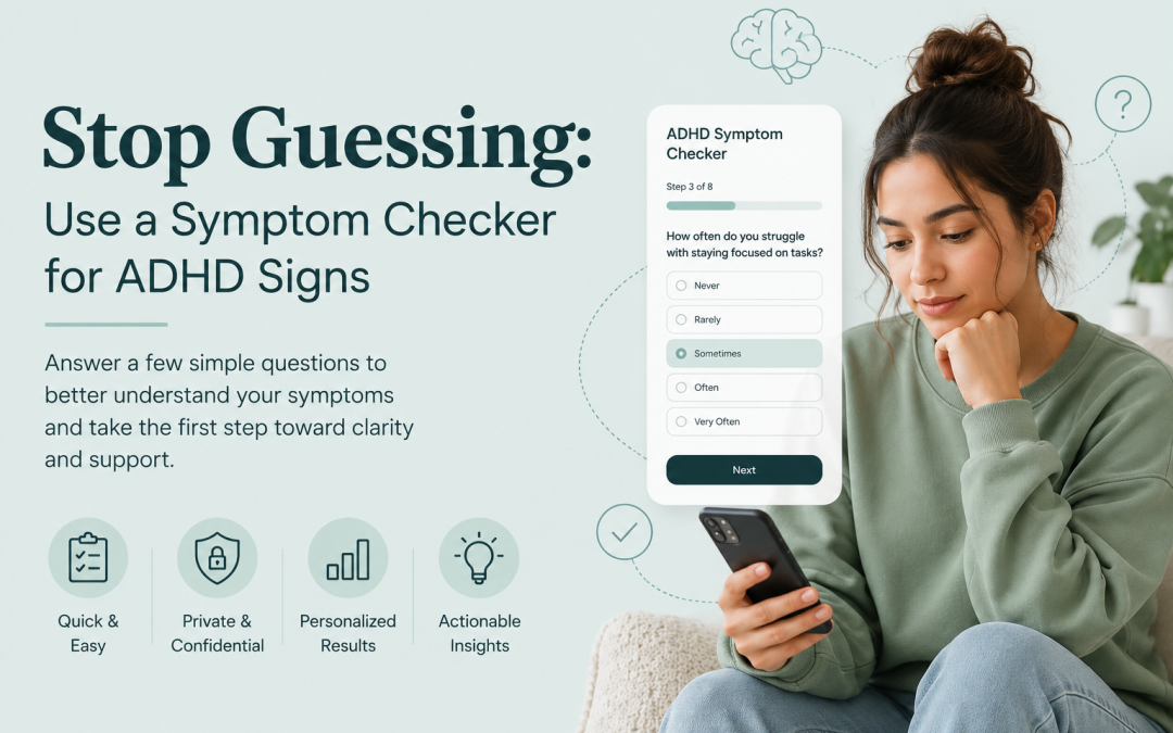 Stop Guessing: Use a Symptom Checker for ADHD Signs