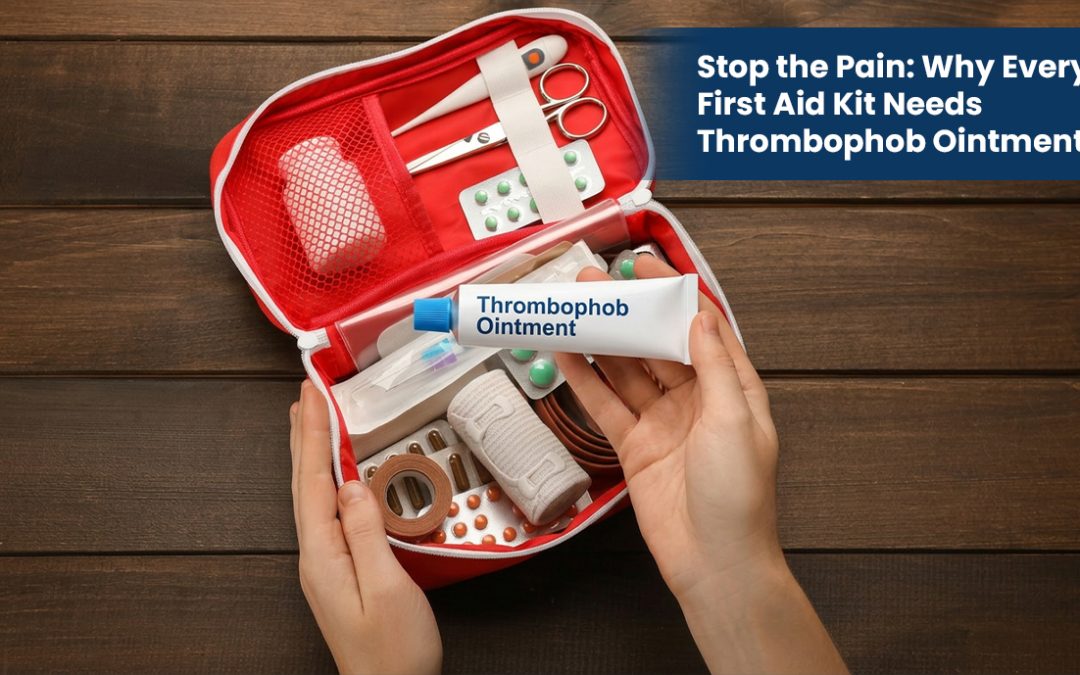 Stop the Pain: Why Every First Aid Kit Needs Thrombophob Ointment
