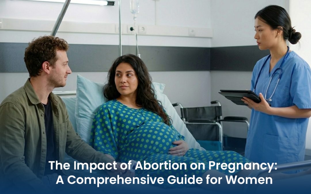The Impact of Abortion on Pregnancy: A Comprehensive Guide for Women