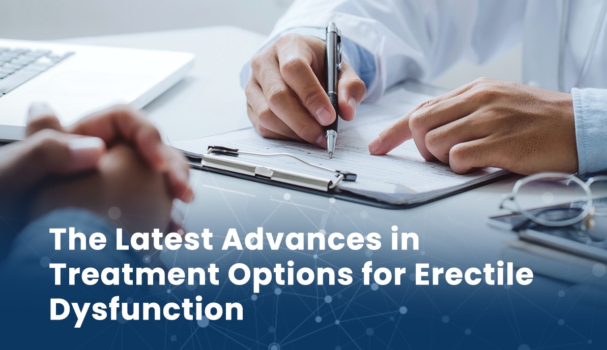 The Latest Advances in Treatment Options for Erectile Dysfunction