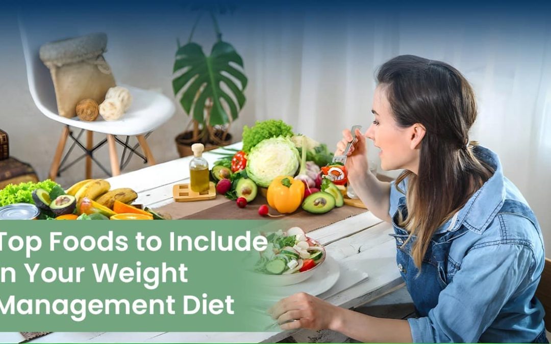 Top Foods to Include in Your Weight Management Diet