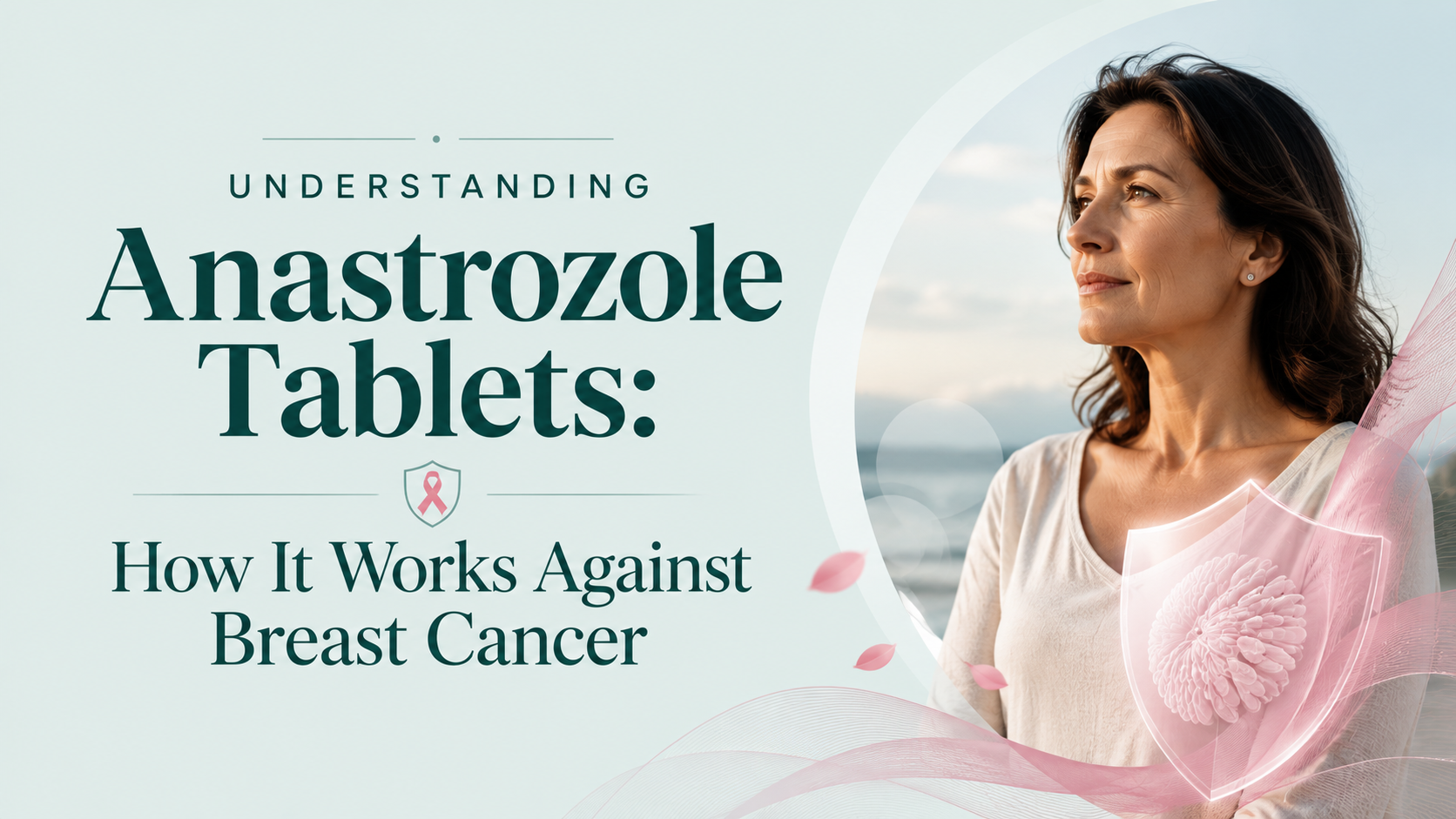 Understanding Anastrozole Tablets How It Works Against Breast Cancer