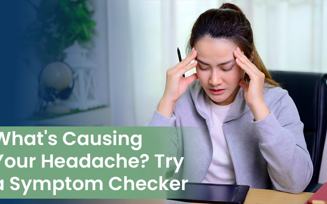 What’s Causing Your Headache? Try a Symptom Checker