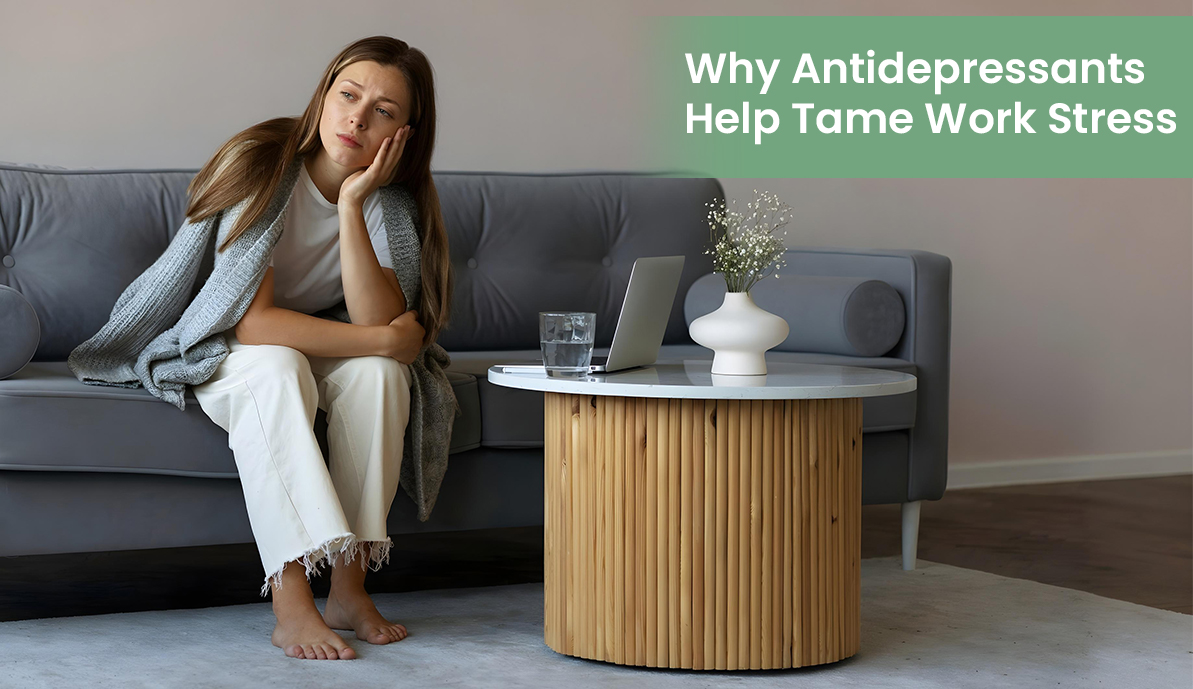 Why Antidepressants Help Tame Work Stress