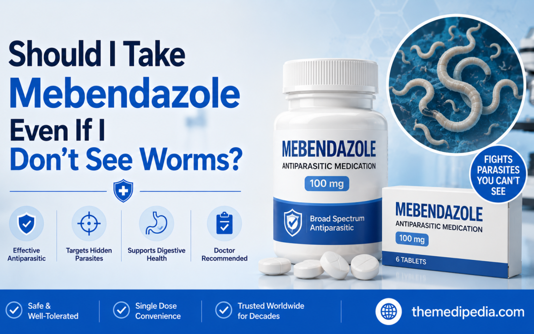 Should I Take Mebendazole Even If I Don’t See Worms?