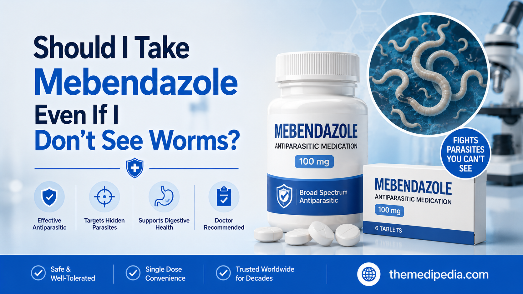 Should I Take Mebendazole Even If I Don’t See Worms?