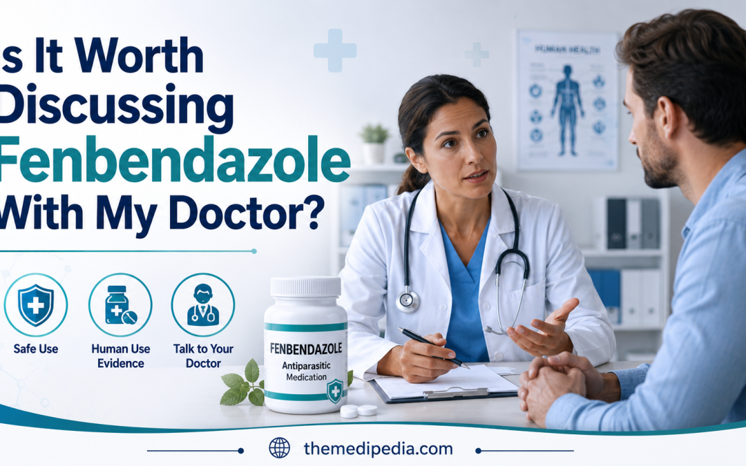 Is It Worth Discussing Fenbendazole With My Doctor?