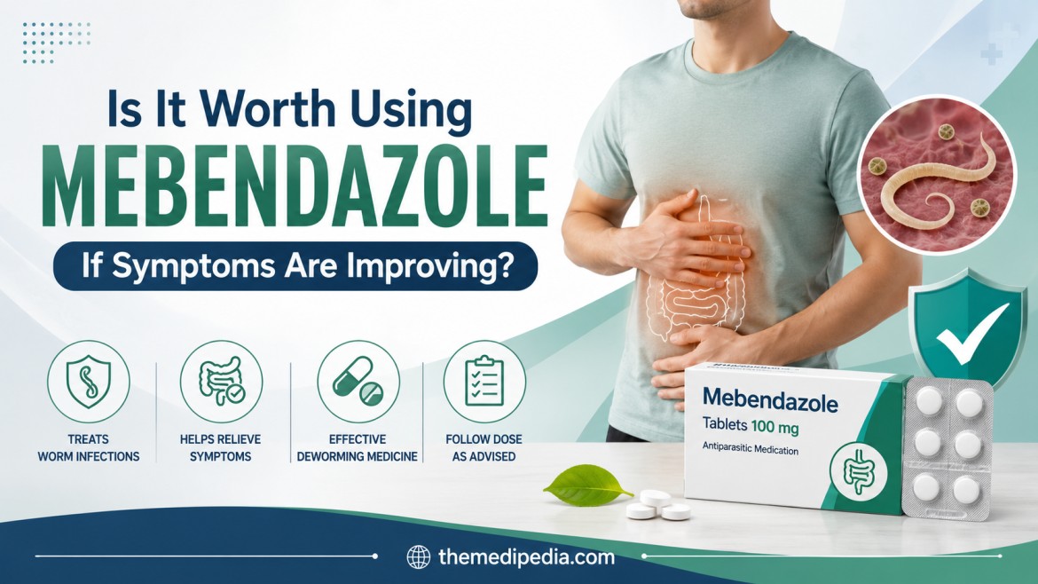 Is It Worth Using Mebendazole If Symptoms Are Improving