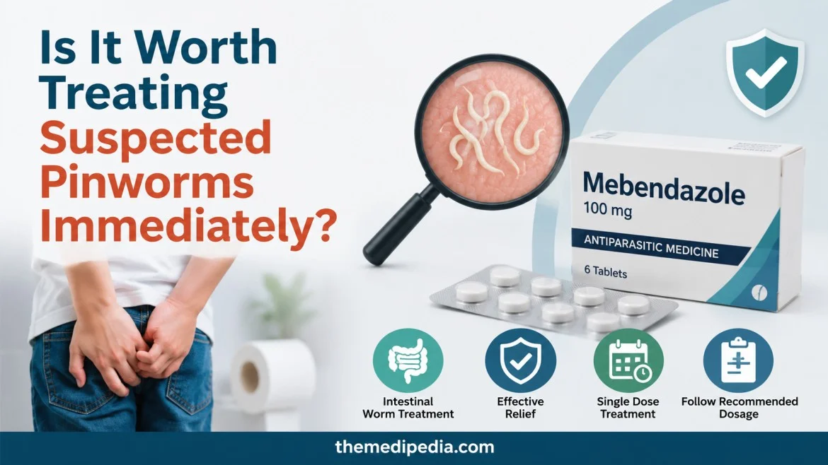 Is It Worth Treating Suspected Pinworms Immediately?
